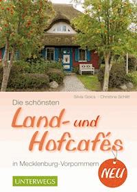 Die schönsten Land- und Hofcafés in Mecklenburg-Vorpommern - Christine Schlitt - ebook