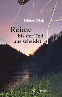 Reime bis der Tod uns scheidet - Dieter Wick - ebook