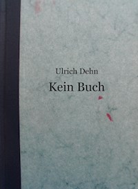 Kein Buch - Ulrich Dehn - ebook