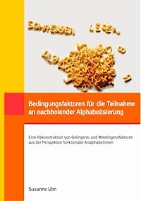 Bedingungsfaktoren für die Teilnahme an nachholender Alphabetisierung - Susanne Ulm - ebook