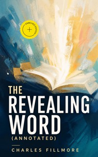 The Revealing Word (Annotated) - Charles Fillmore - ebook