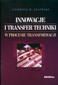 Innowacje i transfer techniki w procesie transformacji - Jasiński Andrzej H. - książka