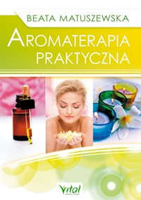 Aromaterapia praktyczna - Beata Matuszewska - ebook + książka