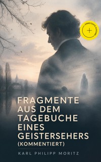 Fragmente aus dem Tagebuche eines Geistersehers (Kommentiert) - Karl Philipp Moritz - ebook