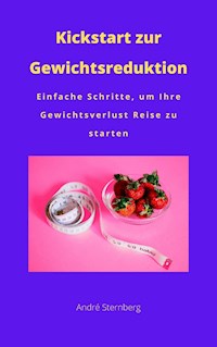 Kickstart zur Gewichtsreduktion - Andre Sternberg - ebook