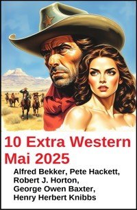 10 Extra Western Mai 2025 - Alfred Bekker - ebook