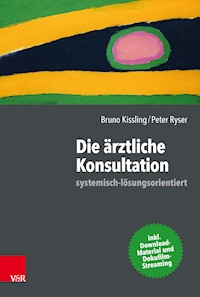 Die ärztliche Konsultation – systemisch-lösungsorientiert - Bruno Kissling - ebook