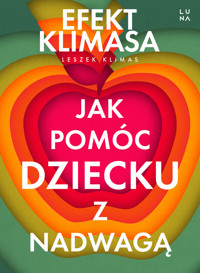 Jak pomóc dziecku z nadwagą. Efekt Klimasa - Leszek Klimas - książka