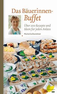Das Bäuerinnen-Buffet - Maria Gschwentner - ebook