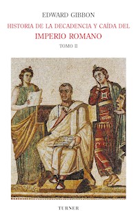 Historia de la decadencia y caída del Imperio Romano. Tomo II - Edward Gibbon - ebook
