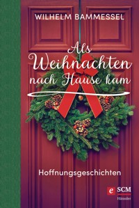 Als Weihnachten nach Hause kam - Wilhelm Bammessel - ebook