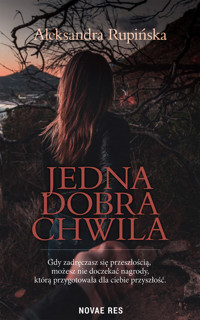 Jedna dobra chwila - Alekandra Rupińska - ebook