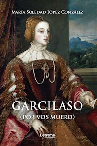 Garcilaso - María Soledad López González - ebook