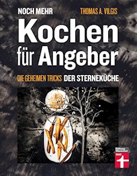 Noch mehr kochen für Angeber - Kochbuch von Stiftung Warentest - mit 50 neuen kulinarischen Effekten, die umhauen - Thomas Vilgis - ebook