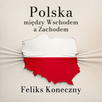 Polska między Wschodem a Zachodem - Feliks Koneczny - ebook + audiobook + książka