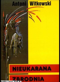 Nieukarana zbrodnia - Antoni Witkowski - ebook