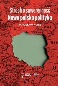 Strach o suwerenność. Nowa polska polityka - Jarosław Kuisz - ebook + audiobook + książka