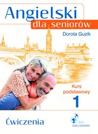 Angielski dla seniorów Kurs podstawowy 1 Ćwiczenia - Dorota Guzik - książka