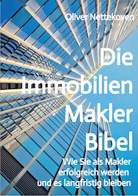Die Immobilienmakler Bibel - Oliver Nettekoven - ebook