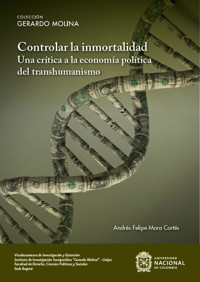 Controlar la inmortalidad - Andrés Felipe Mora Cortés - ebook