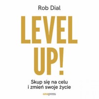 Level up! Skup się na celu i zmień swoje życie - Rob Dial - audiobook + książka