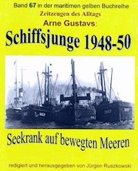 Seekrank auf bewegten Meeren – Schiffsjunge 1948-50 - Arne Gustavs - ebook