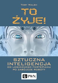 To żyje! Sztuczna inteligencja - Walsh Toby - książka