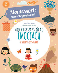 Montessori: sam odkrywaj świat. Moja pierwsza książka o emocjach - Chiara Piroddi, Agnese Baruzzi (ilustr.) - książka