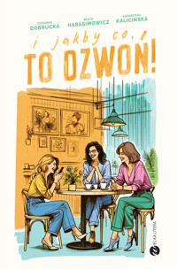 I jakby co, to dzwoń! - Katarzyna Kalicińska, Zuzanna Dobrucka, Beata Harasimowicz - książka