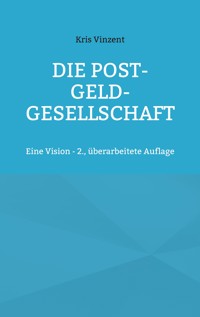 Die Post-Geld-Gesellschaft - Kris Vinzent - ebook