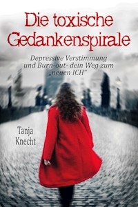 Die toxische Gedankenspirale - Tanja Knecht - ebook