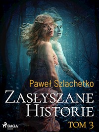 Zasłyszane historie. Tom 3 - Paweł Szlachetko - ebook + audiobook