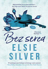 Bez serca. Seria Chestnut Springs. Tom 2 - Elsie Silver - książka
