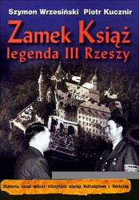 Zamek Książ legenda III Rzeszy + CD - Szymon Wrzesiński, Piotr Kucznir - książka