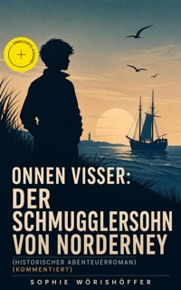 Onnen Visser: Der Schmugglersohn von Norderney (Historischer Abenteuerroman) (Kommentiert) - Sophie Wörishöffer - ebook