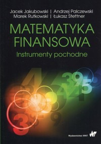 Matematyka finansowa - Jakubowski Jacek, Palczewski Andrzej, Rutkowski Marek, Stettner Łukasz - książka