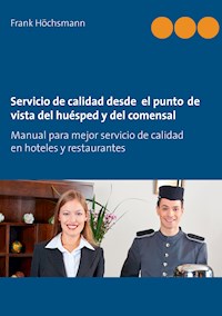 Servicio de calidad desde  el punto de vista del huésped y del comensal - Frank Höchsmann - ebook