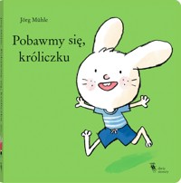 Pobawmy się, króliczku - Jörg Mühle - książka