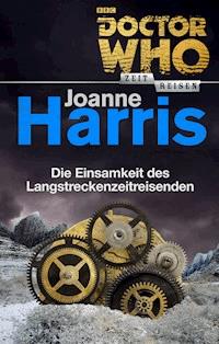 Doctor Who - Zeitreisen 7: Die Einsamkeit des Langstreckenreisenden - Harris Joanne - ebook