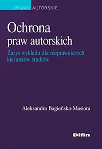 Ochrona praw autorskich - Bagieńska-Masiota Aleksandra - książka
