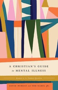 A Christian's Guide to Mental Illness - David Murray - ebook