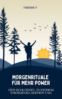 Morgenrituale für mehr Power - Fabienne P. - ebook