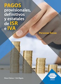 Pagos provisionales, definitivos y estatales de ISR e IVA. Personas físicas 2019 - José Pérez Chávez - ebook