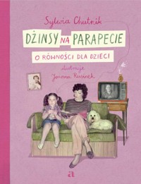 Dżinsy na parapecie. O równości dla dzieci - Sylwia Chutnik - książka