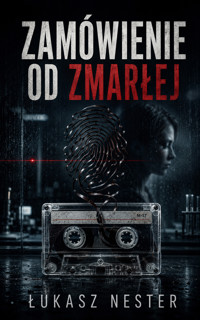Zamówienie od zmarłej - Łukasz Nester - ebook + audiobook