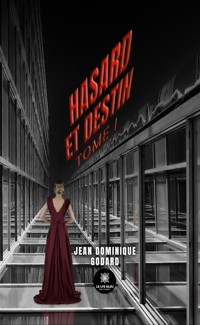 Hasard et destin - Tome 1 - Jean Dominique Godard - ebook