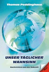 Unser täglicher Wahnsinn - Thomas Peddinghaus - ebook