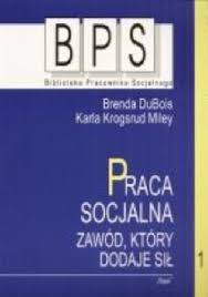 Praca socjalna. Zawód, który dodaje sił. Tom 1 - Brenda Dubois, Karla Krogsrud Miley - ebook
