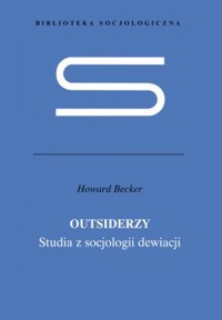 Outsiderzy. Studia z socjologii dewiacji - Howard Saul Becker - ebook