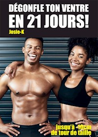 Dégonfle ton ventre en 21 jours ! - Josie K. - ebook